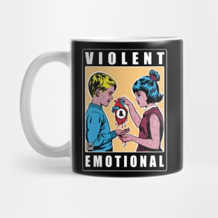 Violent & Emotional. Mug